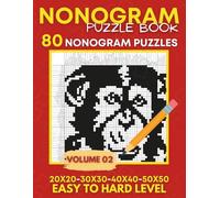 Nonogram Puzzle Book: Easy To Hard 80 Nonograms Puzzle Book For Adults , From 20x20 to 50x50 Grids , Griddles, Hanjie - Volume 02