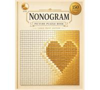 Nonogram Puzzle Book for Adults: 150 Easy Large Print Picture Logic Puzzles with Full Solutions - 10×10 Griddler Brain Games, Volume 1