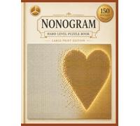 Nonogram Puzzle Book for Adults: 150 Hard Level Large Print Picture Logic Puzzles with Full Solutions - 20×20 Grids, Volume 3