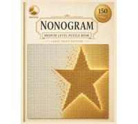Nonogram Puzzle Book for Adults: 150 Medium Level Large Print Picture Logic Puzzles with Full Solutions - 15×15 Griddler Brain Games, Volume 2