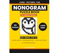 Nonogram Puzzle Book for Adults and Seniors: 100 Large Print Picture Logic Puzzles | Easy to Medium | 20x20, 25x25 & 30x30 Grids | All Solutions Included