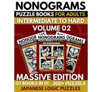 Nonogram Puzzle Book: Upper Intermediate To Hard Nonograms Puzzle Book For Adults, Hanjie, Griddlers Logic Puzzles - Massive Edition 2