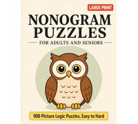 Nonogram Puzzles for Adults and Seniors: 100 Large Print Picture Logic Puzzles with Easy Step-by-Step Instructions, Progressive Difficulty Levels & Full Solutions