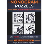 Nonogram Puzzles for Advanced Solvers: 202 Hard Nonogram Puzzles Book for Advanced Solvers and Adults | 30x30 and 35x35 Grids | Japanese Crosswords, ... Logic Puzzles with Instructions and Solutions