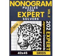 Nonogram Puzzles For Expert Solvers Volume 2: 202 Expert Nonograms For Advanced Solvers | 40 x 45 Grids | Japanese Crosswords, Picross, Hanjie, ... Logic Puzzles with Instructions and Solutions