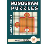 Nonogram Puzzles Large Print Activity: 100 Logic Picture Puzzles for Adults & Seniors | Ideal for Activity Directors, Senior Centers & Care Homes