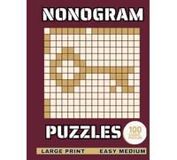 Nonogram Puzzles Large Print Easy-Medium: 100 Logic Picture Puzzles for Adults & Seniors | A Satisfying Step Up for Puzzle Lover