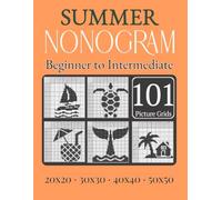 Nonogram Summer: 101 Picross Puzzles for Beginners to Intermediate | Japanese Picture Griddler | 20×20 | 30×30 | 40×40 | 50×50
