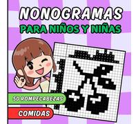 NONOGRAMAS PARA NIÑOS Y NIÑAS: 50 nonogramas de comidas con adivinanzas divertidas para niños y niñas - Estimula la lógica y descubre una imagen en cada reto