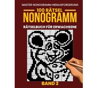 Nonogramm Rätselbuch für Erwachsene - Band 2: 100 Neue Anspruchsvolle Nonogramm Rätsel | Große Gitter von 35×35 bis 50×50 | Japanische Logikrätsel (Picross, Hanjie & Griddlers)