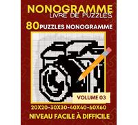 Nonogramme: Nonogramme Plusieurs Niveaux, Hanjie Griddlers, Livre de Puzzles et Casse-têtes Japonais Avec Solutions Pour Adultes Vol 03