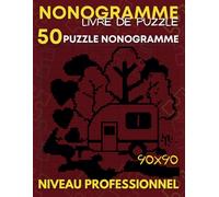 Nonogramme: Nonogramme Professionnel, Hanjie Griddlers, Livre de Puzzles et Casse-têtes Japonais Avec Solutions Pour Adultes