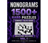 NONOGRAMS 1500+: Hard 10×10 Logic Puzzles • Compact Grids • Solutions Included • Vol. 1