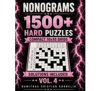 NONOGRAMS 1500+ Vol. 4: 1506 Hard 10×10 Logic Puzzles with Solutions