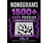 NONOGRAMS 1500+, Vol. 5: 1506 Hard 10×10 Logic Puzzles with Solutions