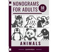 Nonograms for Adults: Animals: 50 Relaxing Picture Logic Puzzles with Solutions