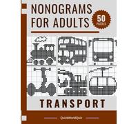 Nonograms for Adults: Transport: Challenge Your Mind and Reveal Amazing Transport-Themed Pixel Art