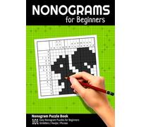 Nonograms for Beginners: Nonogram Puzzle Book with 101 Easy Nonogram Puzzles for Beginners (Picross / Griddlers / Hanjie)