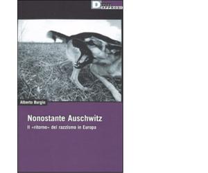NONOSTANTE AUSCHWITZ. di ALBERTO BURGIO - DeriveApprodi editore, 2010