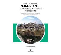 Nonostante: diari dalle terre di conflitto in Medio Oriente