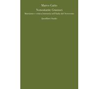 Nonostante Gramsci. Marxismo e critica letteraria nell'Italia del Novecento