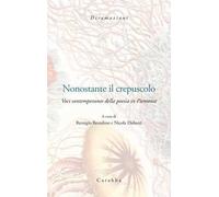 Nonostante il crepuscolo. Voci contemporanee della poesia in Piemonte
