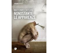 Nonostante le apparenze - Cassani Massimo