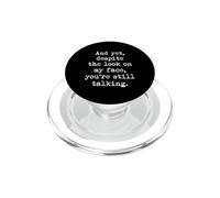 Nonostante lo sguardo sul mio viso, stai ancora parlando sarcastico PopSockets PopGrip per MagSafe