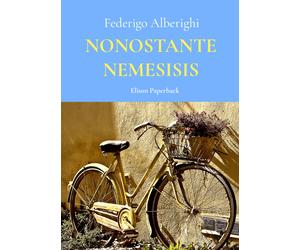 Nonostante Nemesisis di Federigo Alberighi, 2021, Elison Paperback