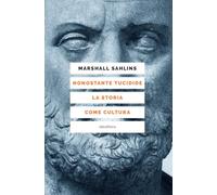 Libri Marshall Sahlins - Nonostante Tucidide. La Storia Come Cultura