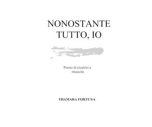 Nonostante tutto, io: Poesie di cicatrici e rinascita