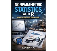 NONPARAMETRIC STATISTICS WITH R: WHEN ASSUMPTIONS BREAK DOWN