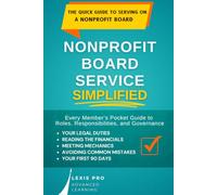 Nonprofit Board Service Simplified: Every Member’s Pocket Guide to Roles, Responsibilities, and Governance