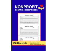 Nonprofit Donation Receipt Book: Non-Profit Donation Receipt Form | Charitable Donation Receipt Forms | 150 Receipts (3 per Page) Single-Sided Sheets ... & Fundraising Events | 6 x 9 Inches