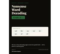 Nonsense Word Decoding Workbook, Grades K-3: 120 One-Minute Phonics Practice Pages with a Parent's Sounds Guide | Decoding & Reading-Fluency Practice for Grades K, 1, 2 & 3