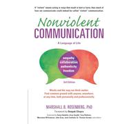 Nonviolent Communication: A Language of Life: Life-Changing Tools for Healthy Relationships