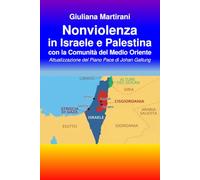 Nonviolenza in Israele e Palestina con la Comunità del Medio Oriente: Attualizzazione del Piano Pace di Johan Galtung