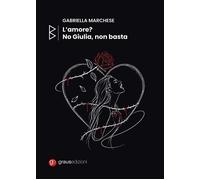 Noo Giulia L'amore non basta - [Graus Edizioni]