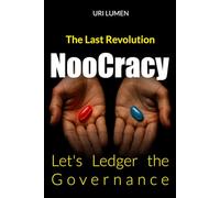 NooCracy: The Last Revolution: Let's Ledger the Governance