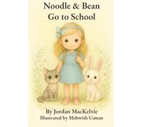 Noodle & Bean Go to School: A Gentle First-Day Story About Friendship, Feelings, and Following the Rules