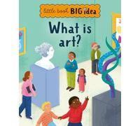 Noodle Juice What is art? (Copertina rigida) Little Book, Big Idea
