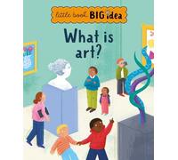 Noodle Juice What is art? (Tascabile) Little Book, Big Ideas