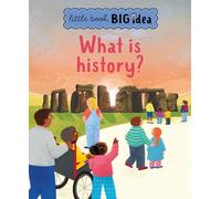 Noodle Juice What is history? (Tascabile) Little Book, Big Ideas