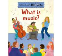 Noodle Juice What is music? (Copertina rigida) Little Book, Big Idea