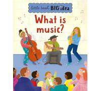 Noodle Juice What is music? (Copertina rigida) Little Book, Big Idea