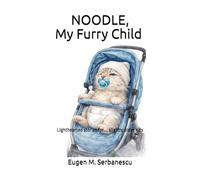 NOODLE, My Furry Child: Lighthearted stories for ... slightly older kids