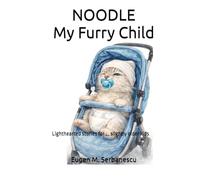 NOODLE, My Furry Child: Lighthearted stories for ... slightly older kids