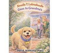 Noodle T. Labradoodle: Goes to Grandma's