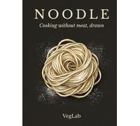 Noodle: The Vegetarian Noodle and Dumpling Cookbook: 40 Recipes With Pictures for Every Step, From Hand-Pulled to Filled