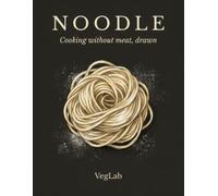 Noodle: The Vegetarian Noodle and Dumpling Cookbook: 40 Recipes With Pictures for Every Step, From Hand-Pulled to Filled